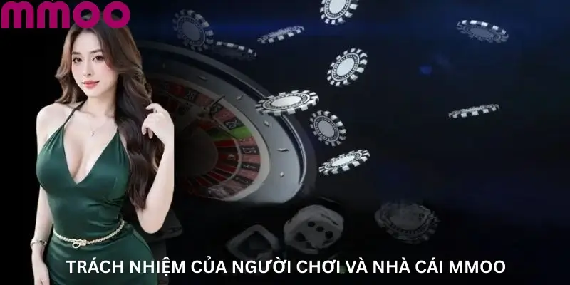 Trách Nhiệm Của Người Chơi Và Nhà Cái MMOO