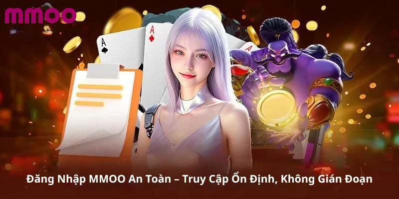 Đăng Nhập MMOO An Toàn – Truy Cập Ổn Định, Không Gián Đoạn